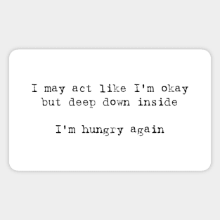 I'm Hungry Again Meme Magnet